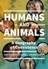 Humans and Animals : A Geography of Coexistence - Book