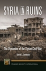 Syria in Ruins : The Dynamics of the Syrian Civil War - Book