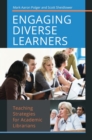 Engaging Diverse Learners : Teaching Strategies for Academic Librarians - Book