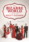 The Bizarre World of Reality Television - Book