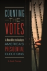 Counting the Votes : A New Way to Analyze America's Presidential Elections - Book