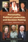 Personality, Political Leadership, and Decision Making : A Global Perspective - Book