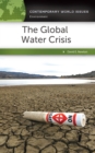 The Global Water Crisis : A Reference Handbook - Book