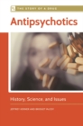 Antipsychotics : History, Science, and Issues - Book