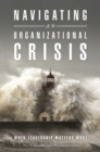 Navigating an Organizational Crisis : When Leadership Matters Most - Book