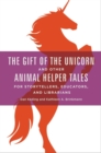 The Gift of the Unicorn and Other Animal Helper Tales for Storytellers, Educators, and Librarians - Book
