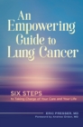 An Empowering Guide to Lung Cancer : Six Steps to Taking Charge of Your Care and Your Life - Book