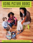 Using Picture Books for Standards-Based Instruction, Grades K-2 - Book