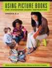 Using Picture Books for Standards-Based Instruction, Grades K-2 - eBook
