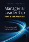 Managerial Leadership for Librarians : Thriving in the Public and Nonprofit World - Book