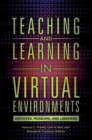 Teaching and Learning in Virtual Environments : Archives, Museums, and Libraries - Book