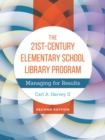 The 21st-Century Elementary School Library Program : Managing for Results - Book