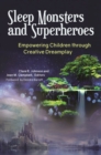 Sleep Monsters and Superheroes : Empowering Children Through Creative Dreamplay - Book