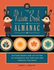The Picture Book Almanac : Picture Books and Activities to Celebrate 365 Familiar and Unusual Holidays - Book