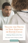 Telling the Truth to Your Adopted or Foster Child : Making Sense of the Past - Book