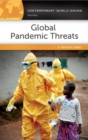 Global Pandemic Threats : A Reference Handbook - Book