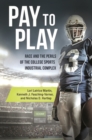 Pay to Play : Race and the Perils of the College Sports Industrial Complex - Book