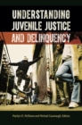 Understanding Juvenile Justice and Delinquency - Book
