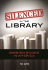 Silenced in the Library : Banned Books in America - Book