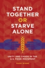 Stand Together or Starve Alone : Unity and Chaos in the U.S. Food Movement - Book