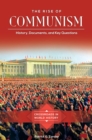 The Rise of Communism : History, Documents, and Key Questions - Book