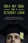 Sold My Soul for a Student Loan : Higher Education and the Political Economy of the Future - Book