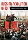 Russian Revolution of 1917 : The Essential Reference Guide - Book