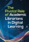 The Pivotal Role of Academic Librarians in Digital Learning - Book