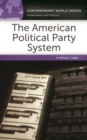 The American Political Party System : A Reference Handbook - Book