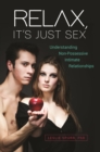 Relax, It's Just Sex : Understanding Non-Possessive Intimate Relationships - Book