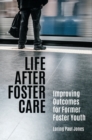 Life after Foster Care : Improving Outcomes for Former Foster Youth - Book