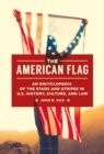 The American Flag : An Encyclopedia of the Stars and Stripes in U.S. History, Culture, and Law - Book