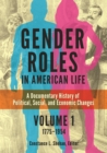 Gender Roles in American Life : A Documentary History of Political, Social, and Economic Changes [2 volumes] - Book