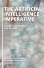 The Artificial Intelligence Imperative : A Practical Roadmap for Business - Book