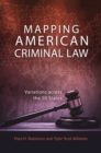 Mapping American Criminal Law : Variations across the 50 States - Book