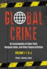 Global Crime : An Encyclopedia of Cyber Theft, Weapons Sales, and Other Illegal Activities [2 volumes] - Book