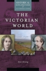 The Victorian World : A Historical Exploration of Literature - Book