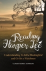 Reading Harper Lee : Understanding To Kill a Mockingbird and Go Set a Watchman - Book
