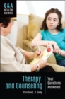 Therapy and Counseling : Your Questions Answered - Book