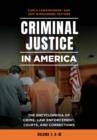 Criminal Justice in America : The Encyclopedia of Crime, Law Enforcement, Courts, and Corrections [2 volumes] - Book