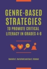 Genre-Based Strategies to Promote Critical Literacy in Grades 4-8 - Book