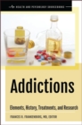 Addictions : Elements, History, Treatments, and Research - Book