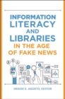 Information Literacy and Libraries in the Age of Fake News - Book