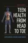 Teen Health from Head to Toe : Exploring Issues and Risks - Book