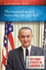 The Immigration and Nationality Act of 1965 : A Reference Guide - Book