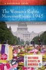 The Women's Rights Movement since 1945 : A Reference Guide - Book