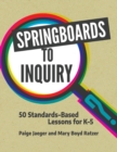 Springboards to Inquiry : 50 Standards-Based Lessons for K-5 - Book