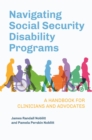 Navigating Social Security Disability Programs : A Handbook for Clinicians and Advocates - Book