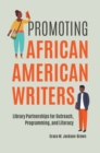 Promoting African American Writers : Library Partnerships for Outreach, Programming, and Literacy - Book