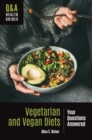 Vegetarian and Vegan Diets : Your Questions Answered - Book